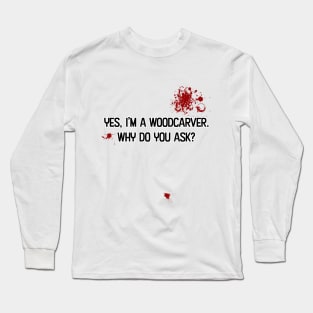 Bloody Woodcarvers Long Sleeve T-Shirt